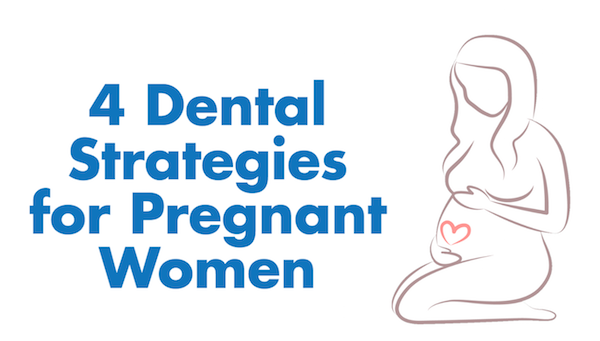 4 Dental Tips for Pregnant Women