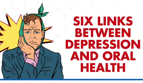 Six Links Between Depression and Oral Health