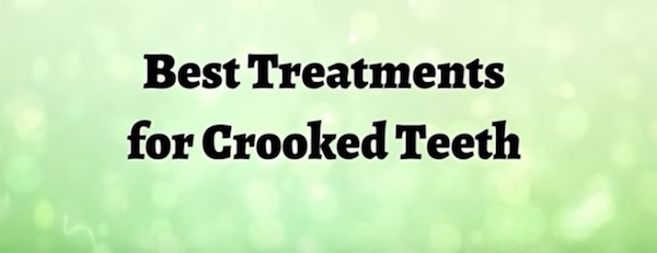Best Treatments for Crooked Teeth