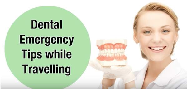 Dental Emergency Tips while Travelling