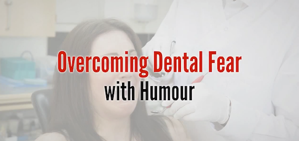 Overcoming Dental Fear with Humour