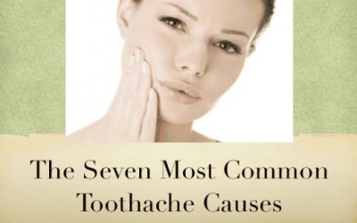 The Seven Most Common Toothache Causes