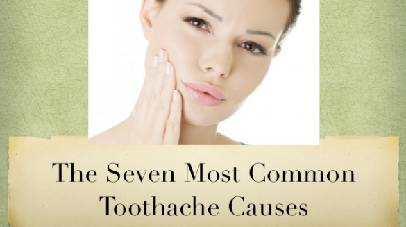 The Seven Most Common Toothache Causes