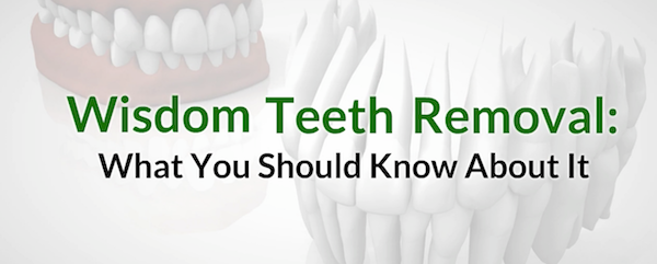 Wisdom Teeth Removal: What You Should Know About It