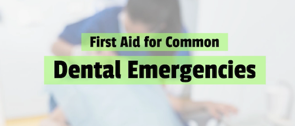 First Aid for Common Dental Emergencies
