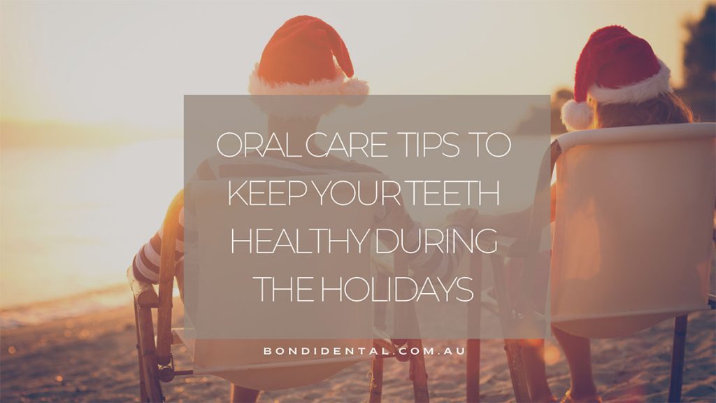 oral care tips to keep your teeth healthy during the holidays